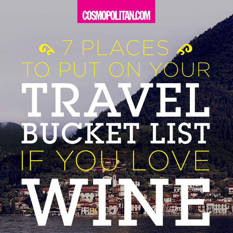 7 Places to Put on Your Travel Bucket List if You Love Wine